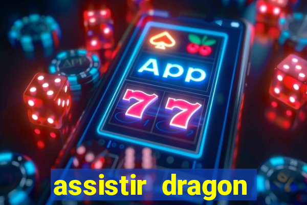assistir dragon super dublado